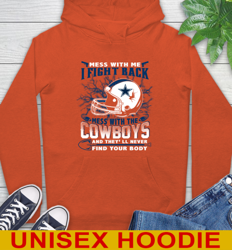 NFL Football Dallas Cowboys Mess With Me I Fight Back Mess With My Team And They'll Never Find Your Body Shirt Hoodie 4