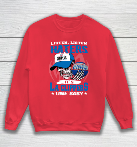 Listen Haters It is CLIPPERS Time Baby NBA Sweatshirt 7