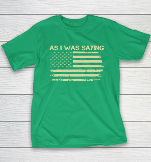As I Was Saying Funny Political Trump 2024 Election Youth T-Shirt 4