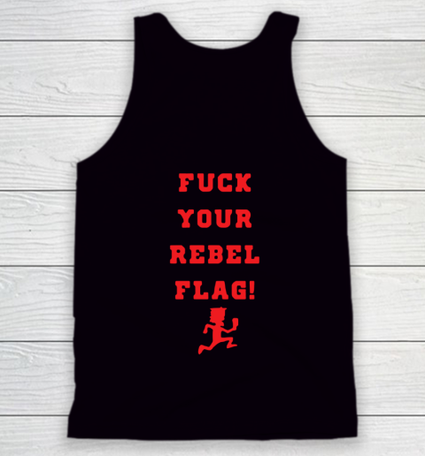 Fuck your rebel flag Tank Top 7