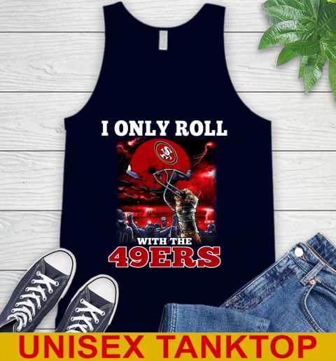 San Francisco 49ers NFL Football I Only Roll With My Team Sports Tank Top 2