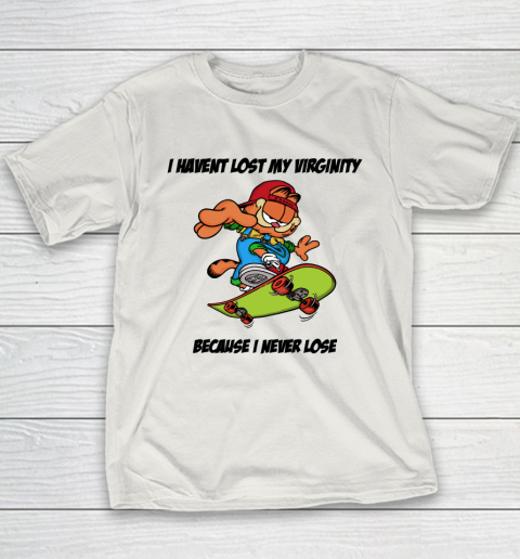 I Haven't Lost My Virginity Because I Never Lose Youth T-Shirt 9