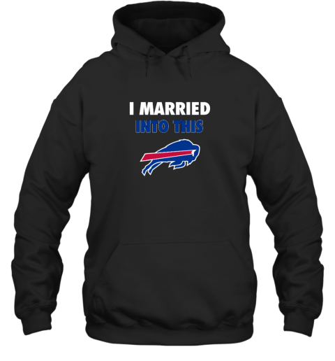 I Married Into This Buffalo Bills Hooded