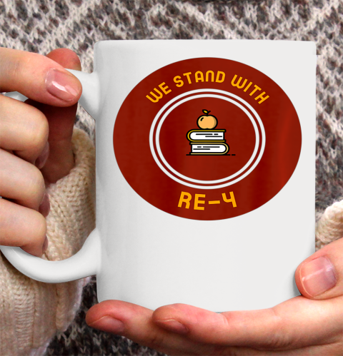We Stand With RE 4 Educational Community Support Ceramic Mug 11oz