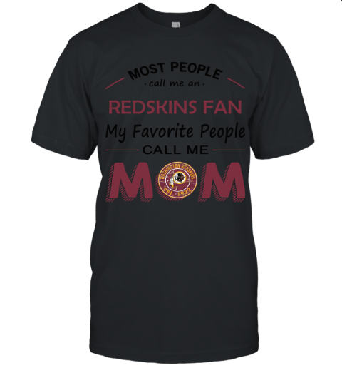 Most People Call Me Washington Redskins Fan Football Mom Unisex Jersey Tee