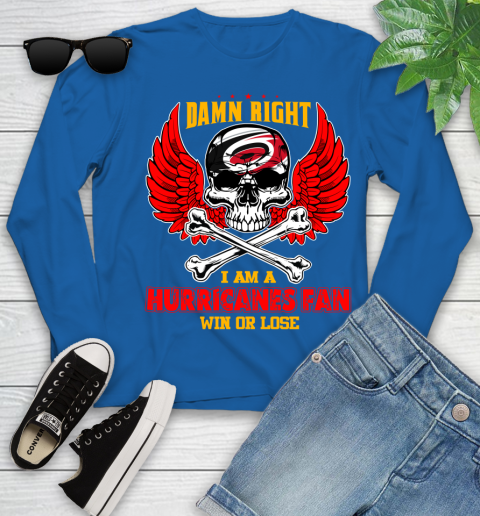 NHL Damn Right I Am A Carolina Hurricanes Win Or Lose Skull Hockey Sports Youth Long Sleeve 10