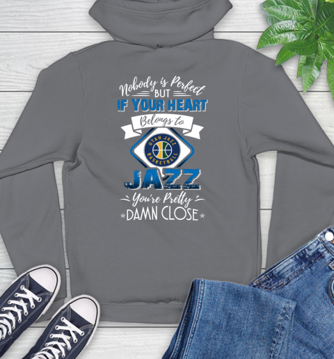 NBA Basketball Utah Jazz Nobody Is Perfect But If Your Heart Belongs To Jazz You're Pretty Damn Close Shirt Hoodie 7