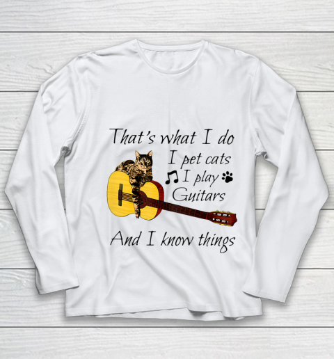 Thats What I Do I Pet Cats I Play Guitars And I Know Things Youth Long Sleeve