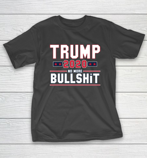 Trump 2020 No More Bullshit T-Shirt