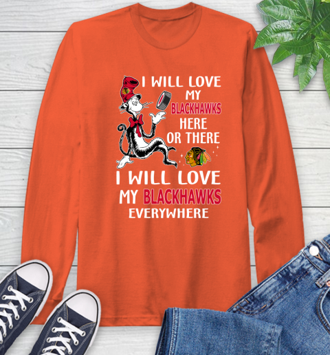 NHL Hockey Chicago Blackhawks I Will Love My Blackhawks Everywhere Dr Seuss Shirt Long Sleeve T-Shirt 4