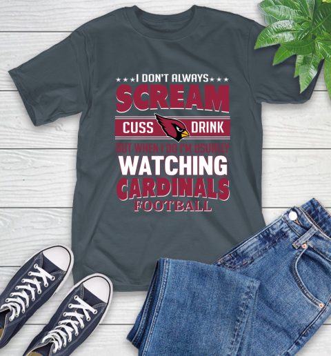 Arizona Cardinals NFL Football I Scream Cuss Drink When I'm Watching My Team T-Shirt 10