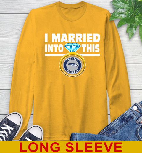 Seattle Seahawks NFL Football I Married Into This My Team Sports Long Sleeve T-Shirt 2
