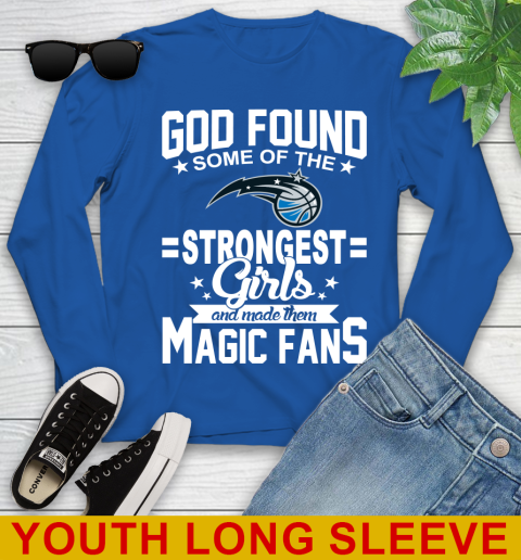 Orlando Magic NBA Basketball God Found Some Of The Strongest Girls Adoring Fans Youth Long Sleeve 10