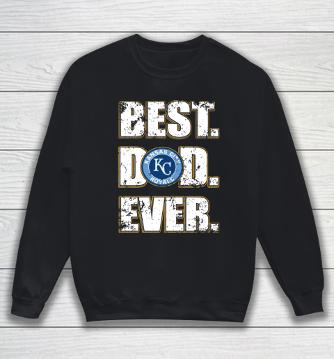 MLB Kansas City Royals Baseball Best Dad Ever Family Shirt Sweatshirt