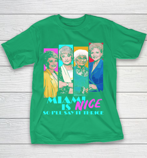 The Golden Girls Tshirt Miami Is Nice So I'll Say It Thrice Youth T-Shirt 3