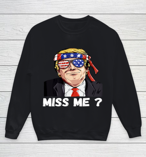 Miss Me Yet Funny Trump Is Still My President Youth Sweatshirt