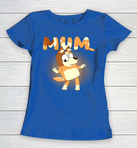 Blueys and Mum Funny For Men Woman Kid Women's T-Shirt 8