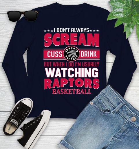 Toronto Raptors NBA Basketball I Scream Cuss Drink When I'm Watching My Team Youth Long Sleeve 2