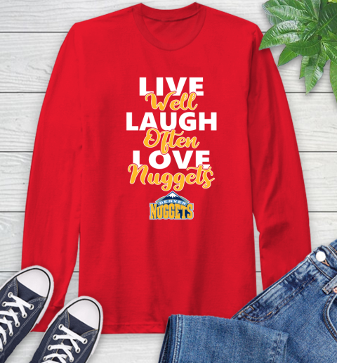 NBA Basketball Denver Nuggets Live Well Laugh Often Love Shirt Long Sleeve T-Shirt 12