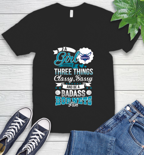 Charlotte Hornets NBA A Girl Should Be Three Things Classy Sassy And A Be Badass Fan V-Neck T-Shirt
