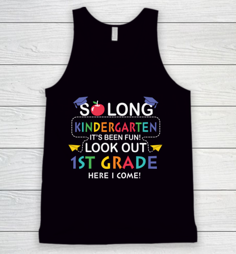 Back To School Shirt So long kindergarten it's been fun look out 1st grade here we come Tank Top
