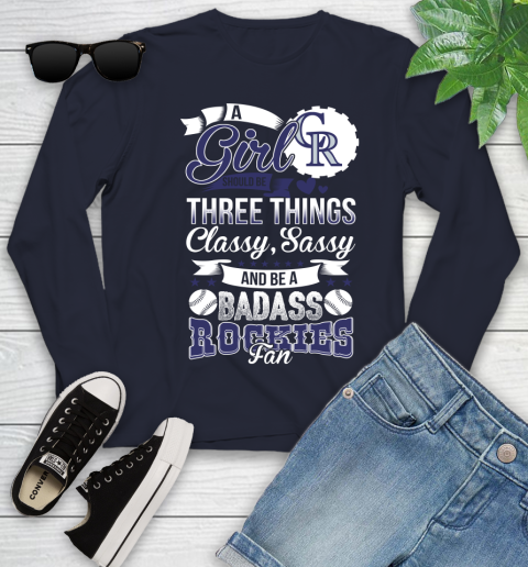 Colorado Rockies MLB Baseball A Girl Should Be Three Things Classy Sassy And A Be Badass Fan Youth Long Sleeve 2