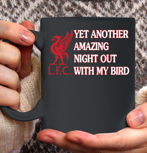 Liverpool L.F.C Yet Another Amazing Night Out With My Bird Ceramic Mug 11oz
