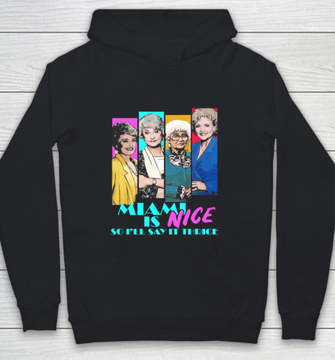 The Golden Girls Tshirt Miami Is Nice So I'll Say It Thrice Youth Hoodie