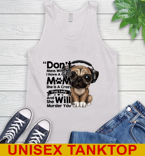 Don't mess with me i have a great mom Pug lady dog lover 57