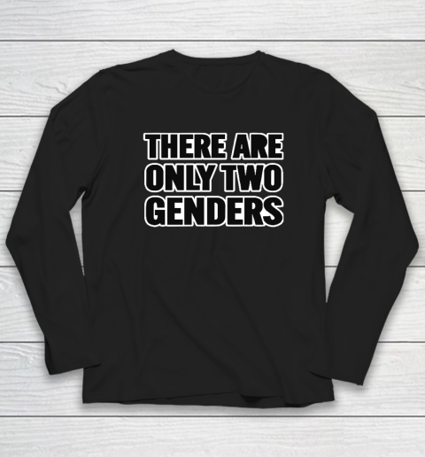 There Are Only 2 Genders Long Sleeve T-Shirt