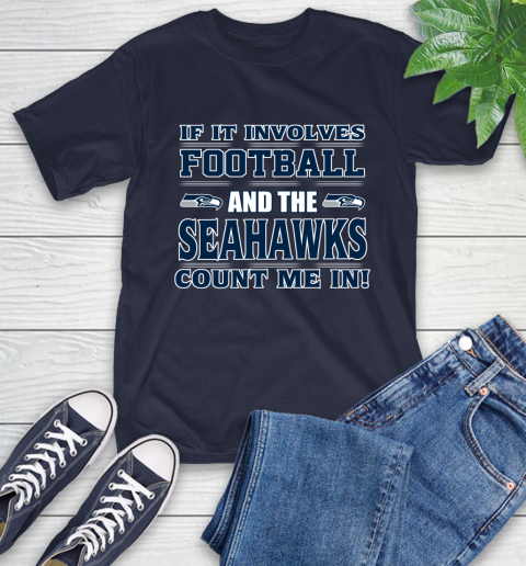 NFL If It Involves Football And The Seattle Seahawks Count Me In Sports T-Shirt 4
