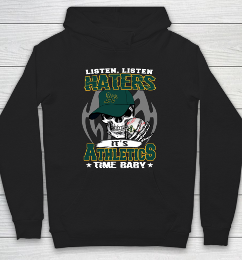Listen Haters It is ATHLETICS Time Baby MLB Hoodie