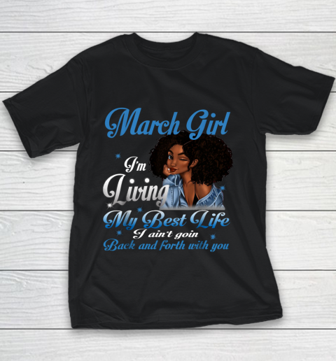 March Girl Living My Best Life Funny Birthday Youth T-Shirt