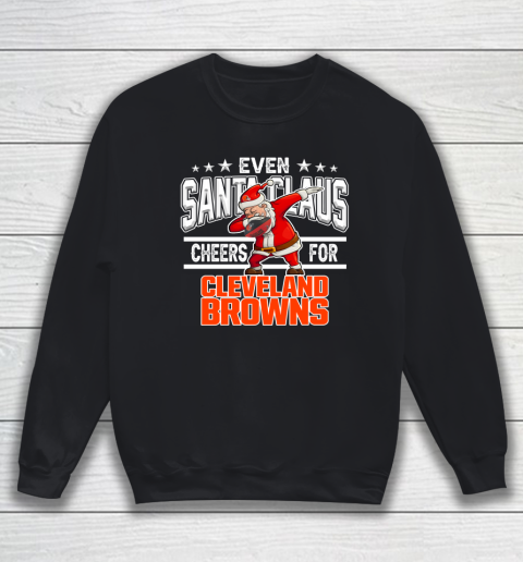 Cleveland Browns Even Santa Claus Cheers For Christmas NFL Sweatshirt