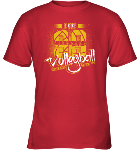 I Got 99 Problems Volleyball Solves All Of'em Youth T-Shirt 6 I Got 99 Problems Volleyball Solves All Of'em Youth T-Shirt - Image 6
