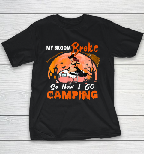 My Broom Broke So I Go Camping Halloween Witch Camping Lover Youth T-Shirt