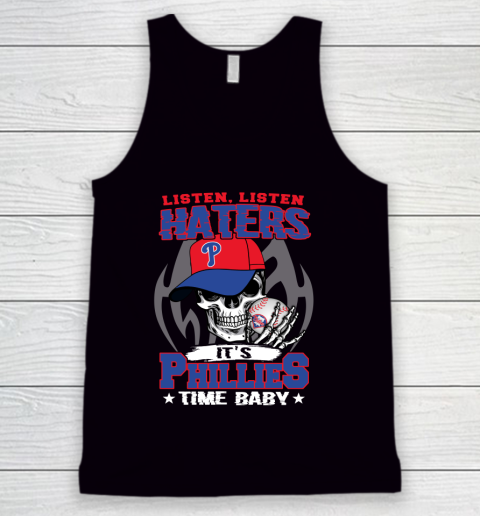 Listen Haters It is PHILLIES Time Baby MLB Tank Top