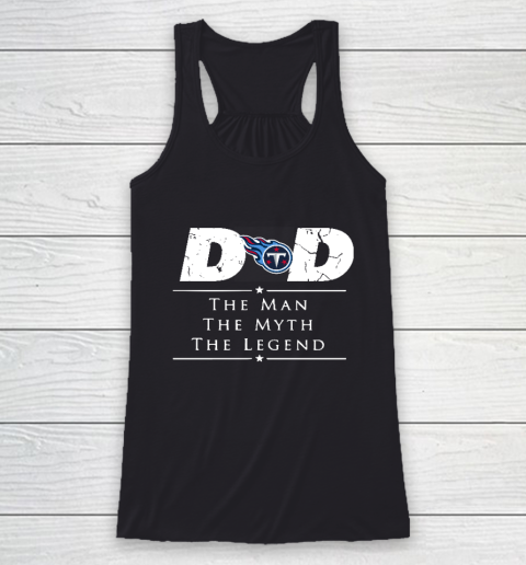 Tennessee Titans NFL Football Dad The Man The Myth The Legend Racerback Tank