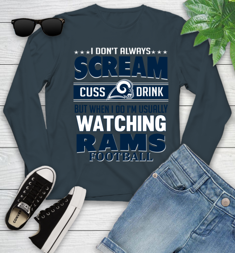 Los Angeles Rams NFL Football I Scream Cuss Drink When I'm Watching My Team Youth Long Sleeve 9