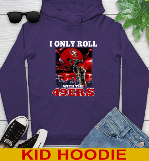 San Francisco 49ers NFL Football I Only Roll With My Team Sports Youth Hoodie 5