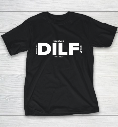 DILF Shirt Fathers Day Gifts From Wife Fathers Day Shirt Dad Youth T-Shirt