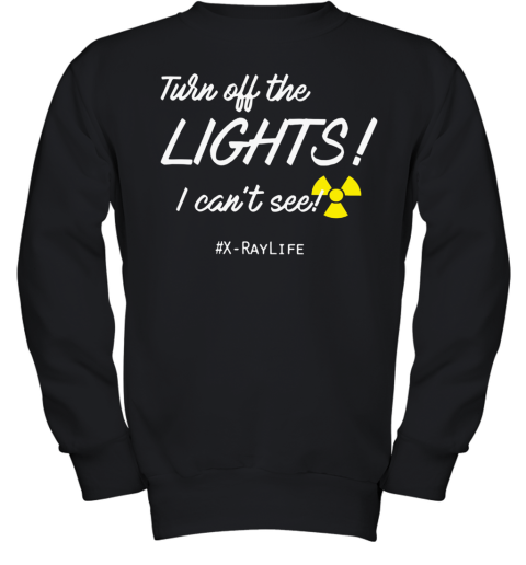 Turn Off The Lights I Can't See Youth Sweatshirt