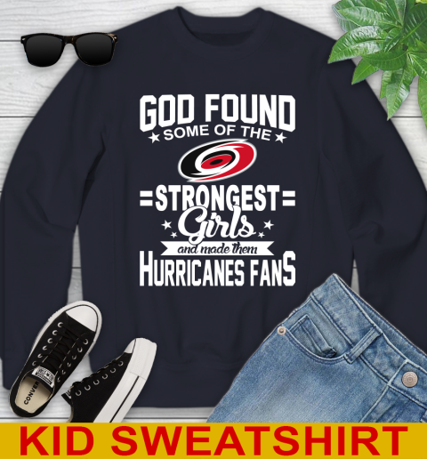 Carolina Hurricanes NHL Football God Found Some Of The Strongest Girls Adoring Fans Youth Sweatshirt 2