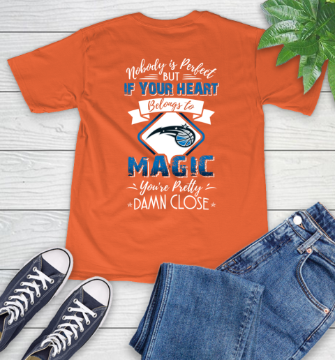 NBA Basketball Orlando Magic Nobody Is Perfect But If Your Heart Belongs To Magic You're Pretty Damn Close Shirt T-Shirt 4