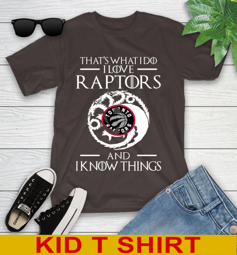Toronto Raptors NBA Basketball That's What I Do I Love My Team And I Know Things Game Of Thrones 102