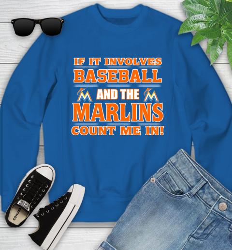 MLB If It Involves Baseball And The Miami Marlins Count Me In Sports Youth Sweatshirt 8