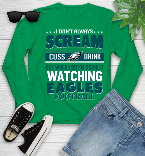 Philadelphia Eagles NFL Football I Scream Cuss Drink When I'm Watching My Team Youth Long Sleeve 7