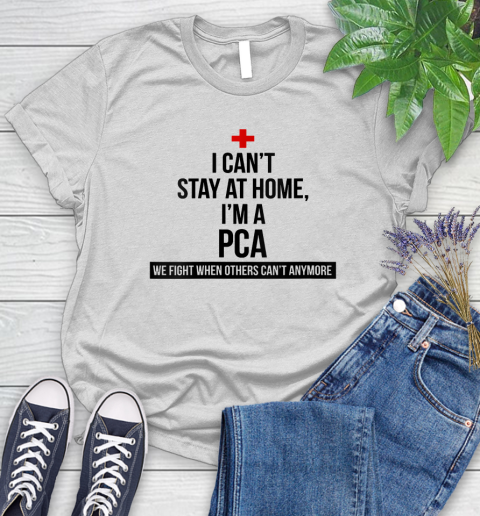 Nurse Shirt Womens I Can't Stay At Home I'm A PCA Nurse T Shirt Women's T-Shirt