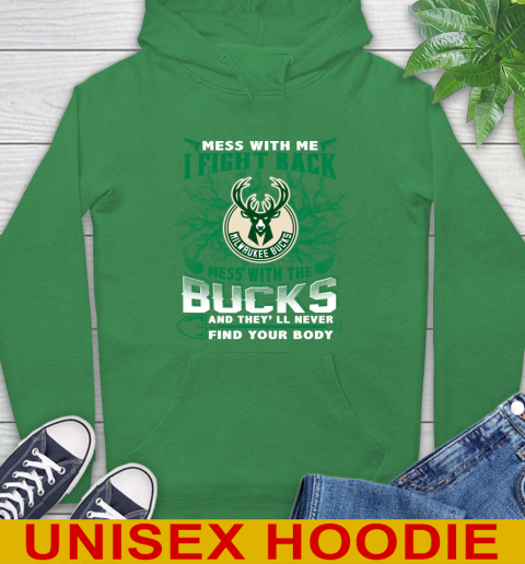 NBA Basketball Milwaukee Bucks Mess With Me I Fight Back Mess With My Team And They'll Never Find Your Body Shirt Hoodie 8