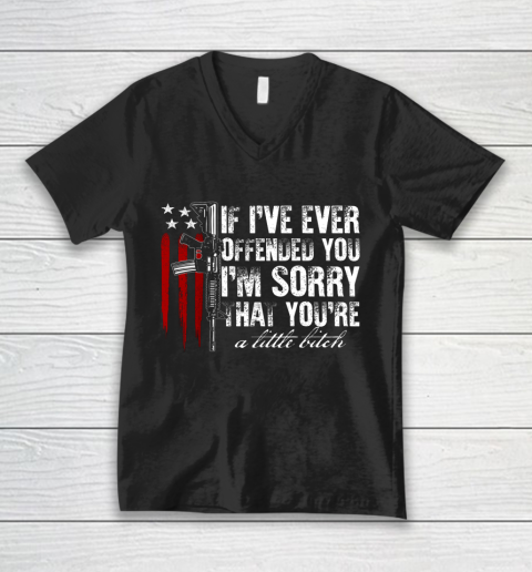 If I ve Ever Offended You I m Sorry American Flag V-Neck T-Shirt